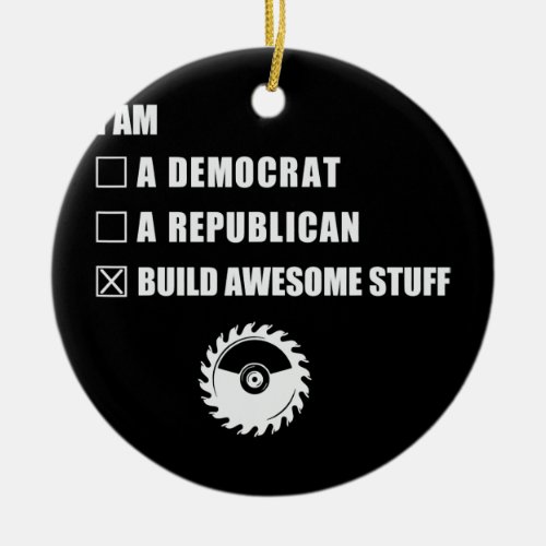 Build Awesome Stuff Woodworker Craft Carpentry Ceramic Ornament