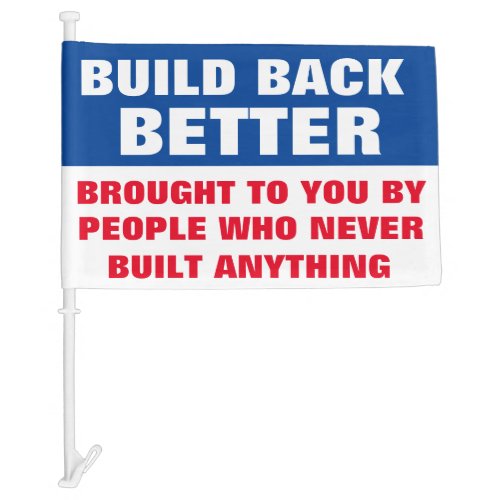 Build Back Better  Anti Biden Red Blue Political Car Flag