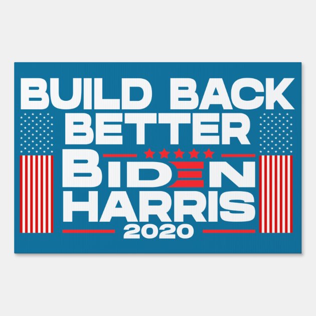 Build Back Better Biden Harris 2020 Sign | Zazzle