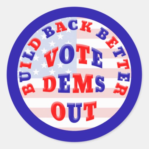 BUILD BACK BETTER VOTE DEMS OUT CLASSIC ROUND STICKER