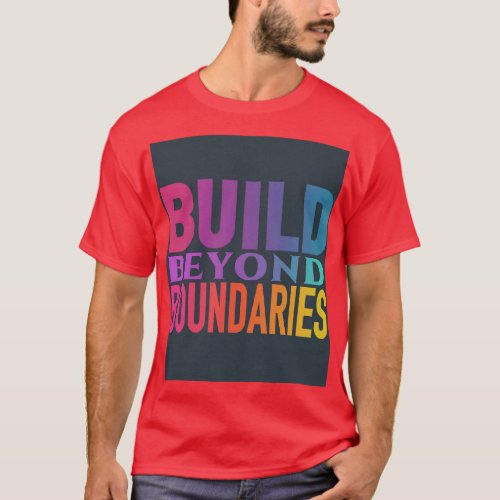 Build Beyond Boundaries T_Shirt