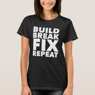 Build Break Fix Repeat Four Wheeling ATV T-Shirt