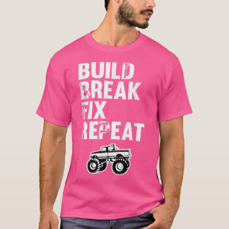Build Break Fix Repeat Lifted Truck Monster Trucks T-Shirt