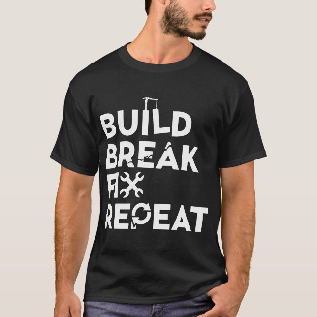 BUILD BREAK FIX REPEAT Navy mechanic jeep handyman T-Shirt (Front)