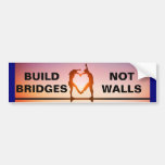 Build Bridges, Not Walls! Bumper Sticker at Zazzle