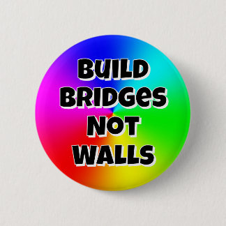 Build Bridges Not Walls Button