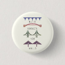 Build Bridges Not Walls Button