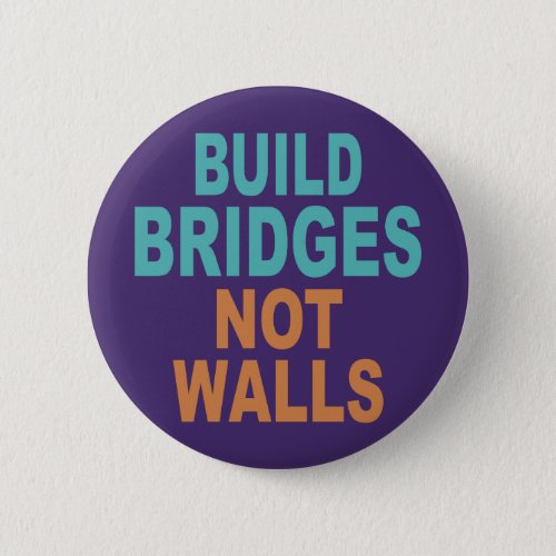 âœBuild Bridges Not Wallsâ buttons