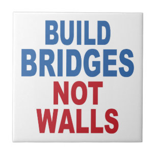 “Build Bridges Not Walls” ceramic tiles