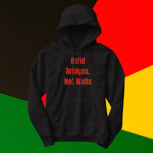 Build Bridges Not Walls Hoodie