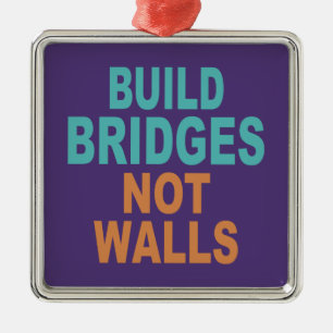 “Build Bridges Not Walls” ornament
