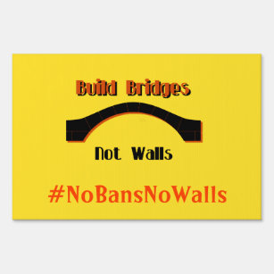 Build Bridges not Walls Protest  Yard Sign