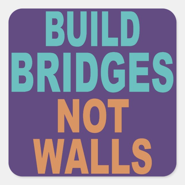 “Build Bridges Not Walls” stickers (Front)