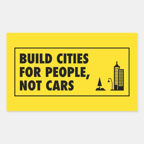 Build Cities For People Not Cars Rectangular Sticker