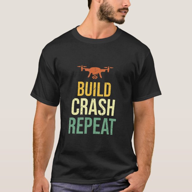 Build Crash Repeat Aviation Professional Drone Pil T-Shirt (Front)