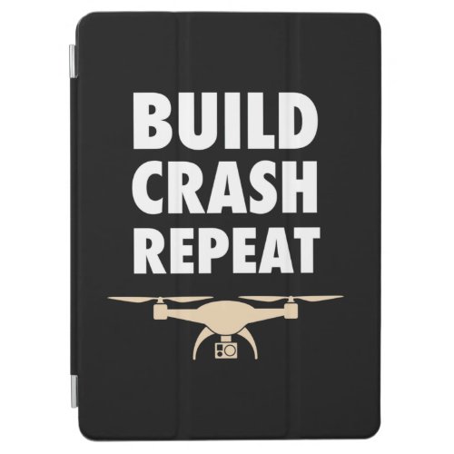 Build Crash Repeat Drone iPad Air Cover