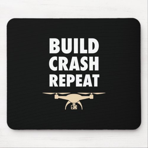 Build Crash Repeat Drone Mouse Pad