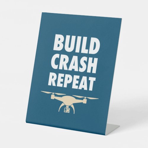 Build Crash Repeat Drone Pedestal Sign