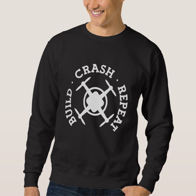 Build Crash Repeat Drone Pilot Sweatshirt (Front)