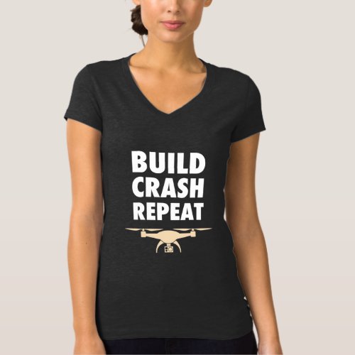 Build Crash Repeat Drone T_Shirt