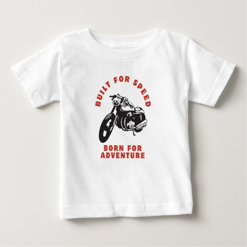 Build for speed born for adventure baby T_Shirt