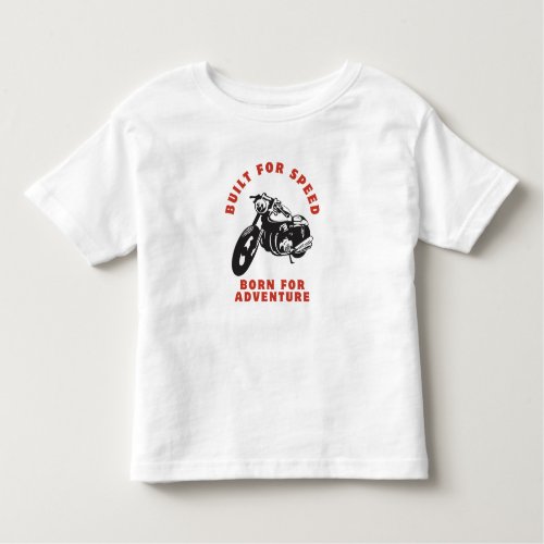 Build for speed born for adventure toddler t_shirt