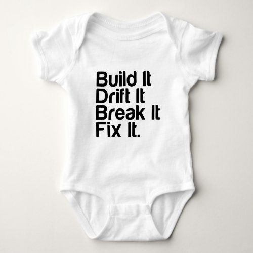 Build It Drift It Break It FixIt _ Drifting Car Baby Bodysuit