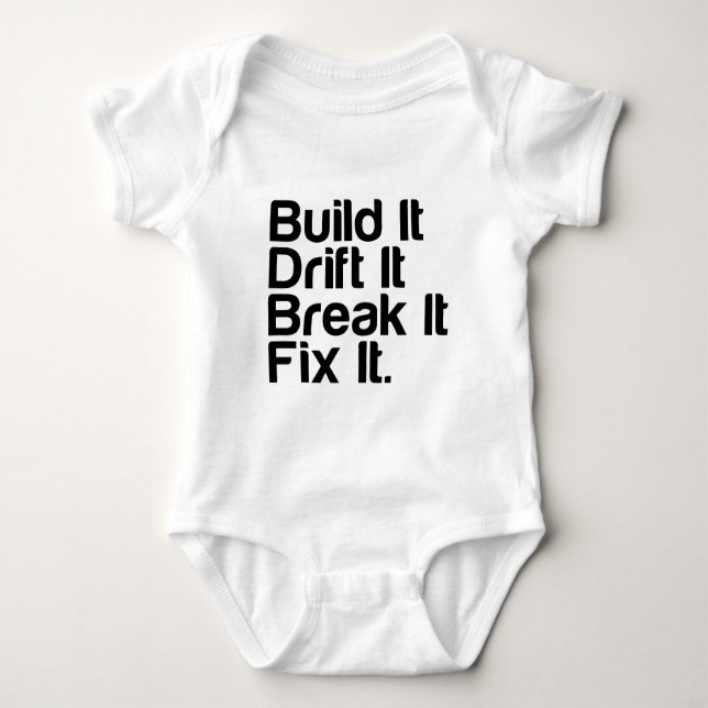 Build It, Drift It, Break It, FixIt - Drifting Car Baby Bodysuit (Front)