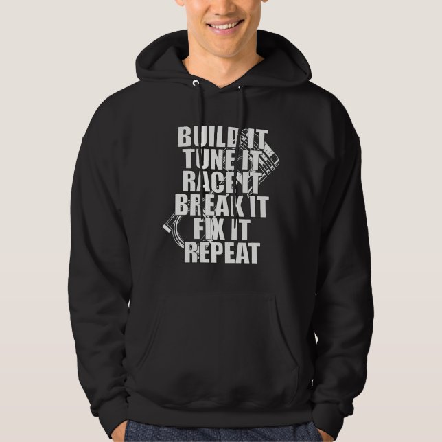 Build It Tune It Race It Break It Fix It Repeat Ca Hoodie (Front)