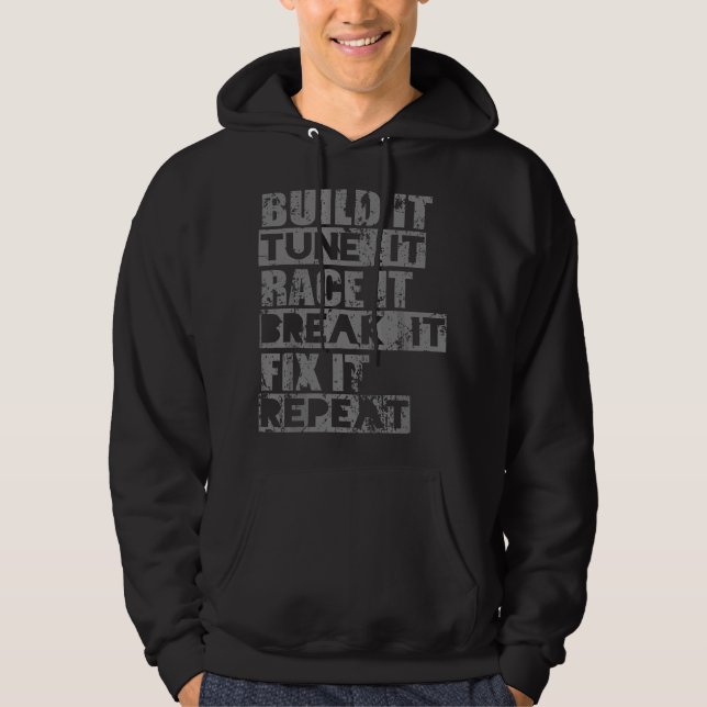 Build It Tune It Race It Break It Fix It Repeat ca Hoodie (Front)