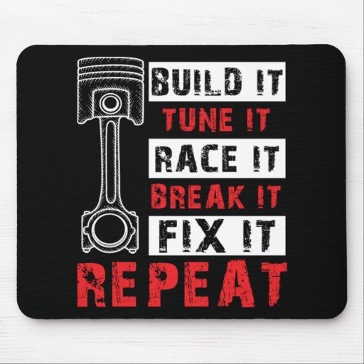 Build It Tune It Race It Break It Fix It Repeat Gi Mouse Pad