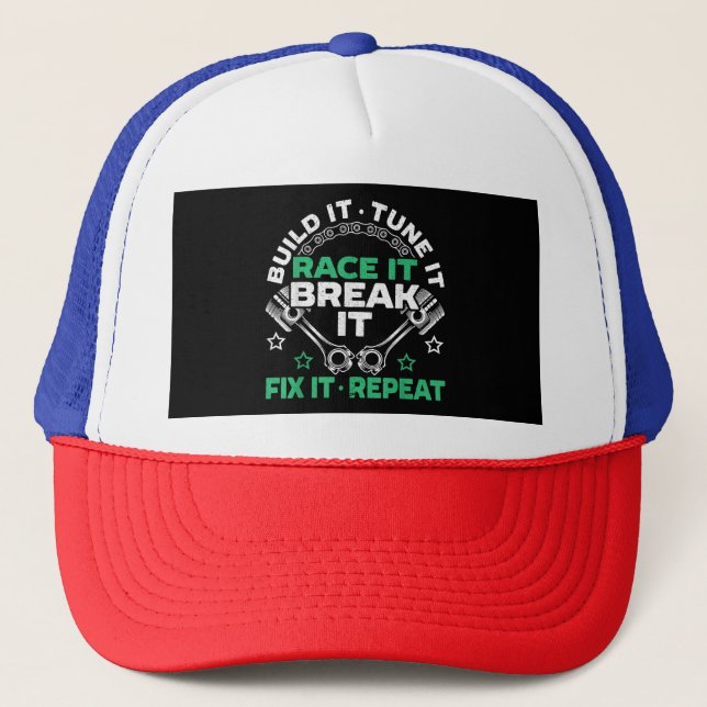 Build It Tune It Race It Break It Fix It Repeat Mo Trucker Hat (Front)