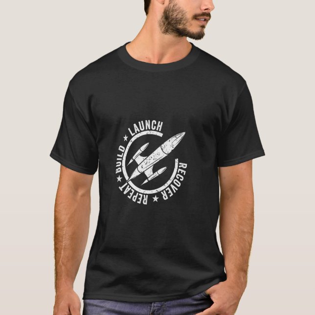Build Launch Recover Repeat For Model Rocket Build T-Shirt (Front)