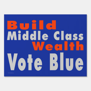 Build Middle Class Wealth - Vote Blue  Sign
