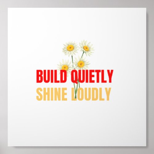 Build Quietly Shine Loudly – Motivational Success  Acrylic Photo Tile