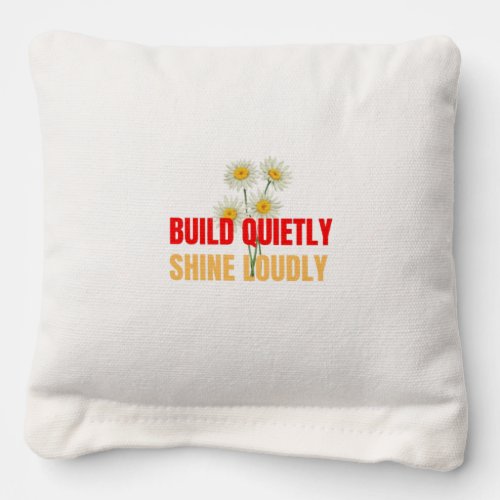 Build Quietly Shine Loudly – Motivational Success Cornhole Bags