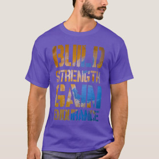 build strength gain endurance T 1 T-Shirt