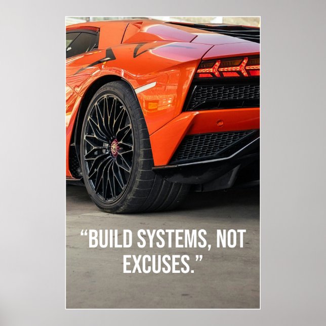 Build Systems Not Excuses Car Quote Poster (Front)