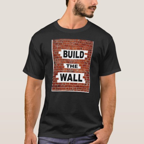 BUILD THE WALL T_Shirt
