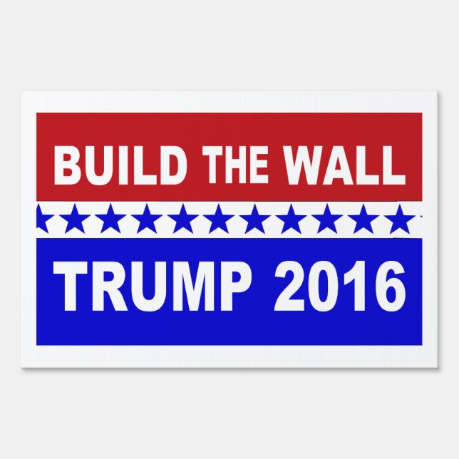 Build The Wall Trump 2016 Yard Sign (Back)