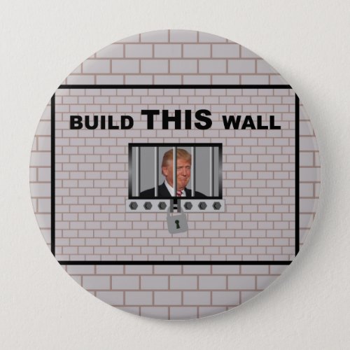 Build THIS wall  Anti Trump Button