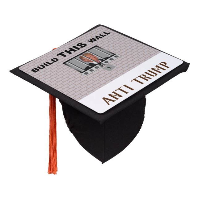 Build THIS wall / Anti Trump, Graduation Cap Topper (Angled)