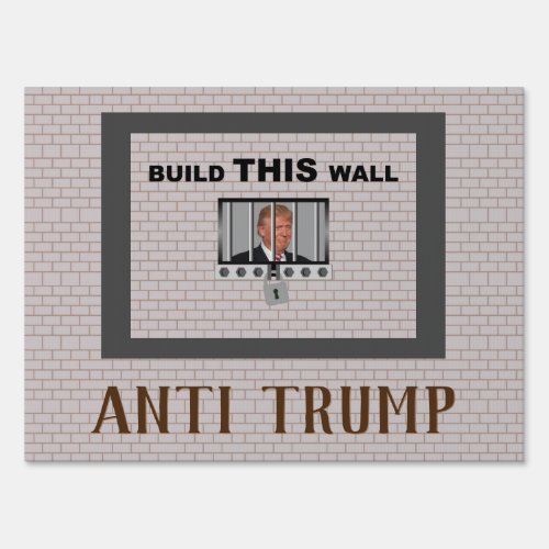 Build THIS wall  Anti Trump Sign