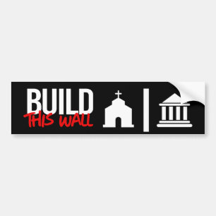 Build this wall between Church and State Bumper Sticker