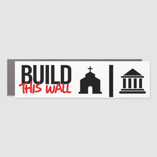 Build this wall between Church and State Car Magnet (Front)