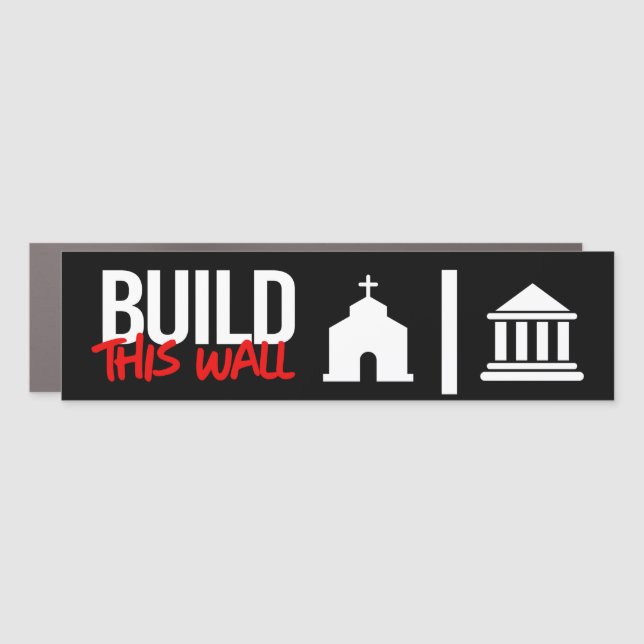 Build this wall between Church and State Car Magnet (Front)