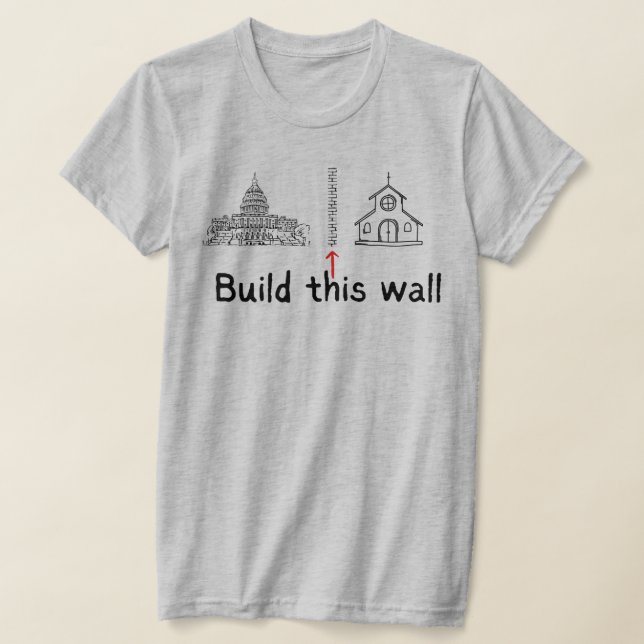Build This Wall Church & State Protest T-Shirt (Laydown)