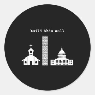 Build This Wall Ironic Separate Church And State Classic Round Sticker