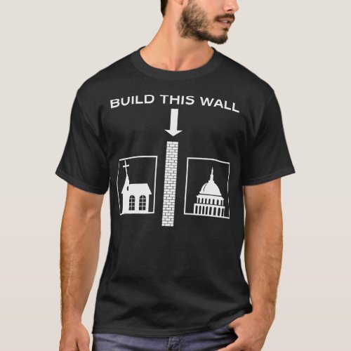 Build This Wall Ironic Separate Church and State F T_Shirt