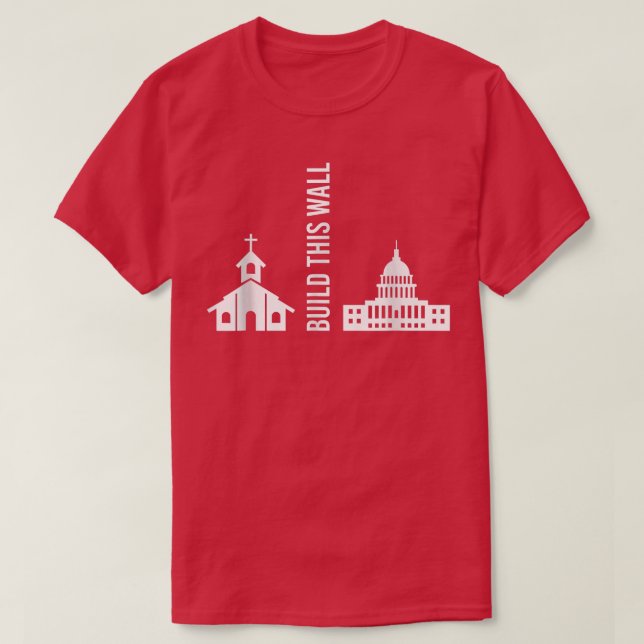 Build This Wall Ironic Separate Church And State  T-Shirt (Design Front)